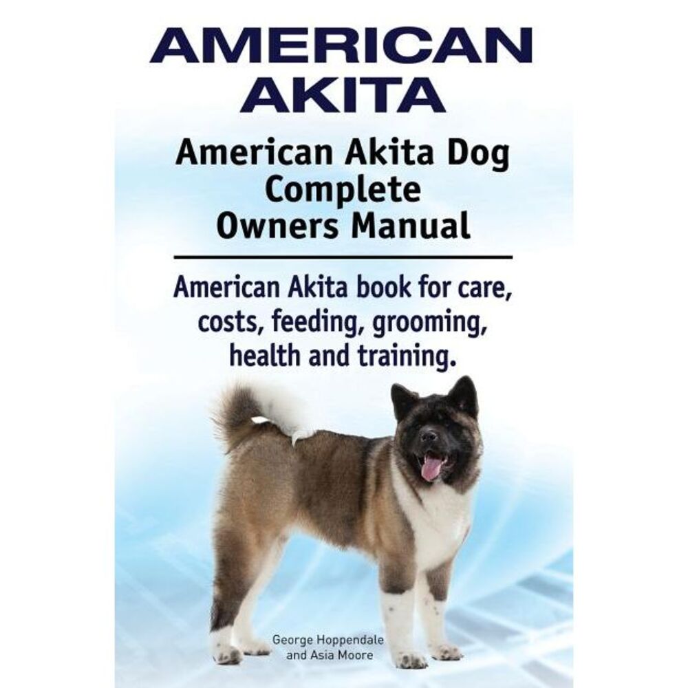 American Akita. American Akita Dog Complete Owners Manual. American Akita book f